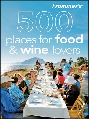 Frommer's 500 Places for Food and Wine Lovers - ebook